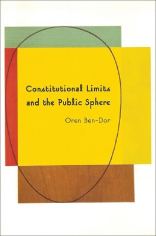 Kniha Constitutional Limits and the Public Sphere Oren Ben-Dor