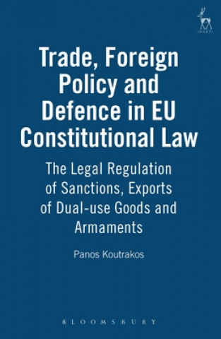 Kniha Trade, Foreign Policy and Defence in EU Constitutional Law Panos Koutrakos