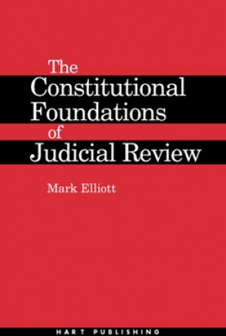 Carte Constitutional Foundations of Judicial Review Mark Elliott