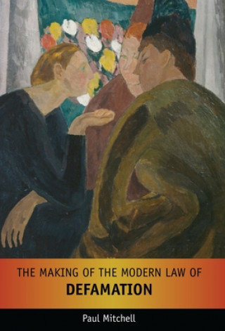 Könyv Making of the Modern Law of Defamation Paul Mitchell