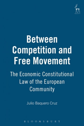 Kniha Between Competition and Free Movement Julio Baquero Cruz