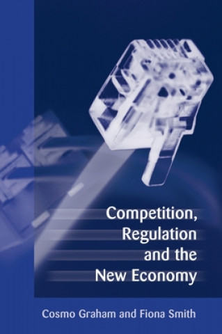 Book Competition, Regulation and the New Economy Cosmo Graham