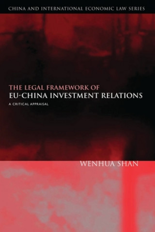 Kniha Legal Framework of EU-China Investment Relations Wenhua Shan