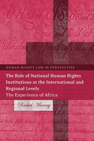 Könyv Role of National Human Rights Institutions at the International and Regional Levels Rachel Murray