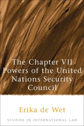 Kniha Chapter VII Powers of the United Nations Security Council Erika de Wet