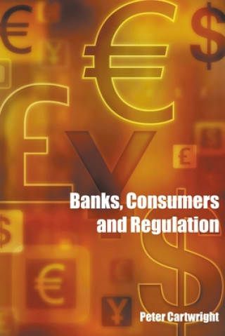 Könyv Banks, Consumers and Regulation Peter Cartwright