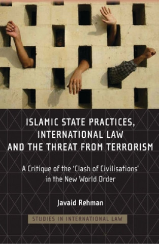 Kniha Islamic State Practices, International Law and the Threat from Terrorism Javaid Rehman