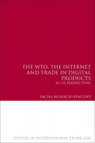 Książka WTO, the Internet and Trade in Digital Products Sacha Wunsch-Vincent