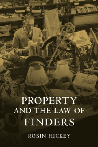 Könyv Property and the Law of Finders Robin Hickey