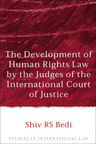Könyv Development of Human Rights Law by the Judges of the International Court of Justice Shiv Bedi