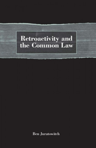 Buch Retroactivity and the Common Law Ben Juratowitch