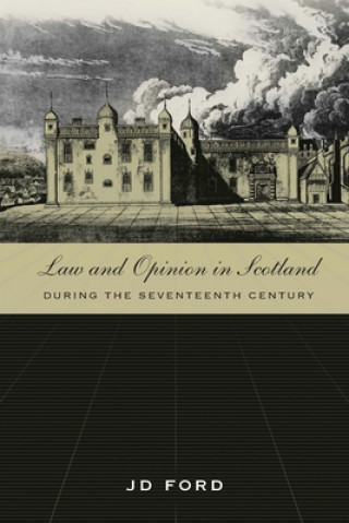 Książka Law and Opinion in Scotland during the Seventeenth Century John D. Ford