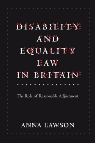 Kniha Disability and Equality Law in Britain Anna Lawson