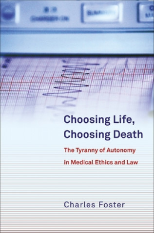 Carte Choosing Life, Choosing Death Charles Foster