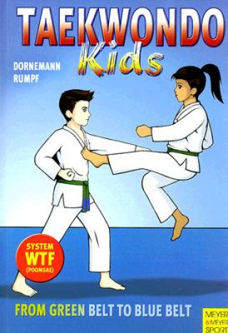 Könyv Taekwondo Kids - From Green Belt to Blue Belt Wolfgang Rumpf