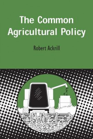 Kniha Common Agricultural Policy Robert Ackrill