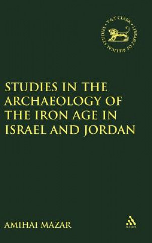 Kniha Studies in the Archaeology of the Iron Age in Israel and Jordan Amihai Mazar