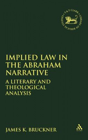 Книга Implied Law in the Abraham Narrative James K. Bruckner