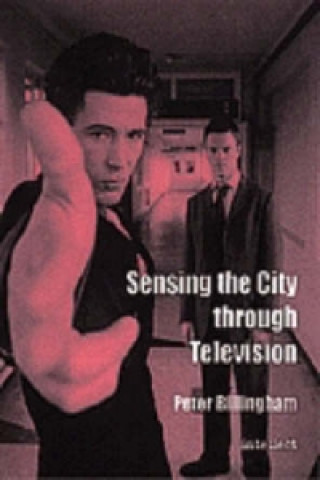 Kniha Sensing the City through Television Peter Billingham