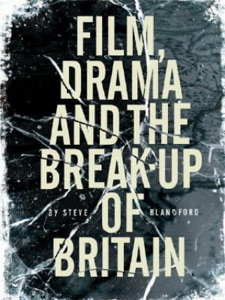 Kniha Film, Drama and the Break Up of Britain Steve Blandford