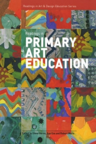 Könyv Readings in Primary Art Education Steve Herne
