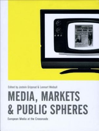 Kniha Media, Markets and Public Spheres Jostein Gripsrud