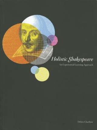 Knjiga Holistic Shakespeare Debra Charlton