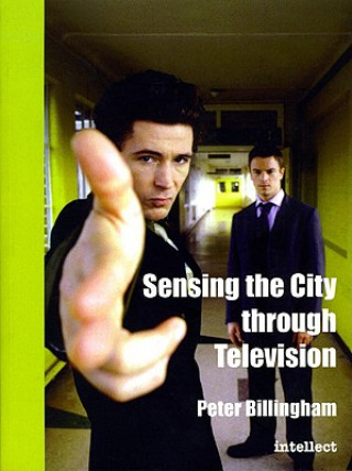 Kniha Sensing the City through Television Peter Billingham