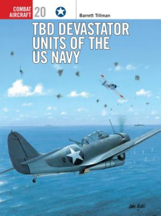 Kniha TBD Devastator Units of the US Navy Barrett Tillman