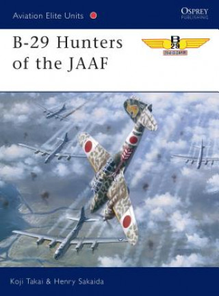 Kniha B-29 Hunters of the JAAF Henry Sakaida