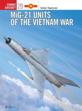 Könyv MiG-21 Units of the Vietnam War Istvan Toperczer