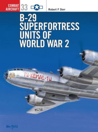 Kniha B-29 Superfortress Units of World War 2 Robert F. Dorr