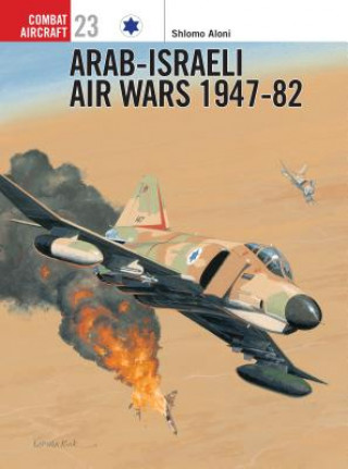 Knjiga Arab-Israeli Air Wars 1947-82 Shlomo Aloni