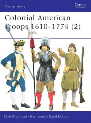 Kniha Colonial American Troops 1610-1774 René Chartrand