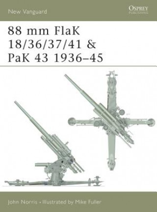 Könyv 88 mm FlaK 18/36/37/41 and PaK 43 1936-45 John Norris