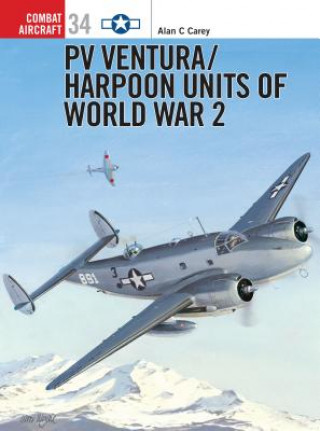 Könyv Pv Ventura/Harpoon Units of World War II Alan C. Carey