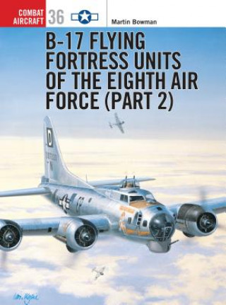 Könyv B-17 Flying Fortress Units of the Eighth Air Force Martin Bowman