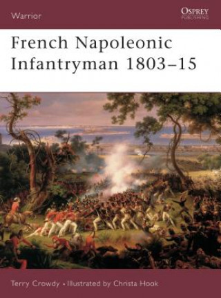 Kniha French Napoleonic Infantryman 1803-15 Terry Crowdy