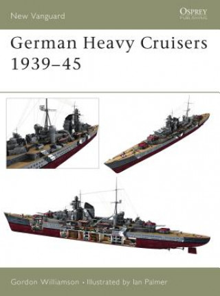 Kniha German Heavy Cruisers 1939-45 Gordon Williamson