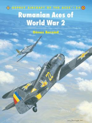 Kniha Romanian Aces of World War 2 Dénes Bernád