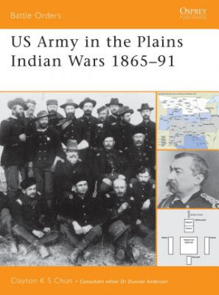 Carte US Army in the Plains Indian Wars, 1865 - 91 Clayton K.S. Chun
