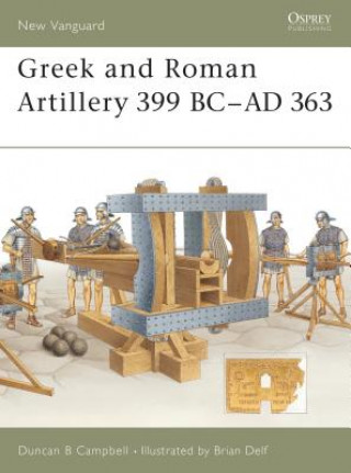 Könyv Greek and Roman Artillery 399 BC-AD 363 Duncan B. Campbell