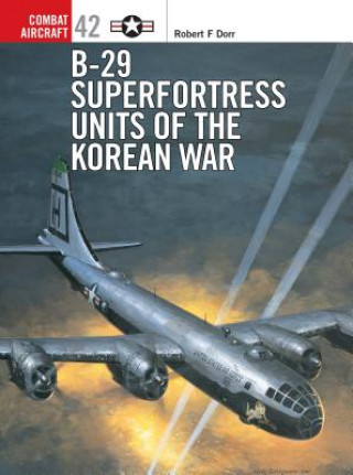 Kniha B-29 Superfortress Units of the Korean War Robert F. Dorr