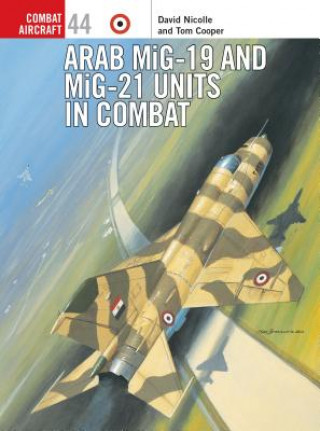 Könyv Arab Mig-19 & Mig-21 Units in Combat David Nicolle