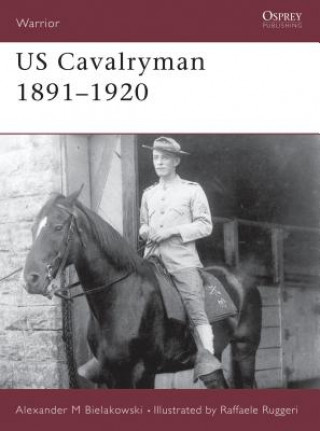 Carte US Cavalryman 1891-1920 Alexander M. Bielakowski