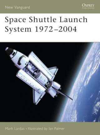 Livre Space Shuttle Launch System 1972-2004 Mark Lardas