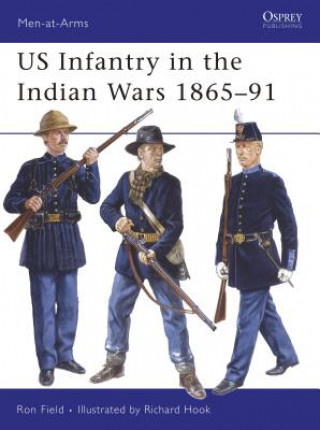 Könyv US Infantry in the Indian Wars 1865-91 Ron Field