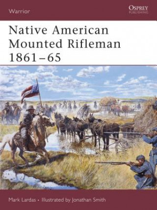 Könyv Native American Mounted Rifleman 1861-65 Mark Lardas