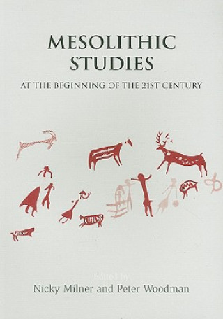 Könyv Mesolithic Studies at the Beginning of the 21st Century Peter Woodman
