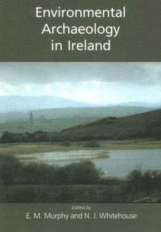 Könyv Environmental Archaeology in Ireland Eileen M. Murphy